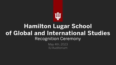 Thumbnail for Hamilton Lugar School of Global and International Studies Graduate Recognition - Record