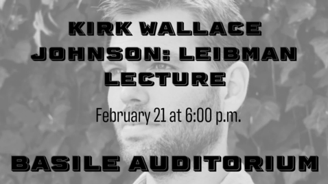 Thumbnail for entry Kirk Wallace Johnson: The Annual Jordan H. and Joan R. Leibman Forum on the Legal and Business Environment of Art