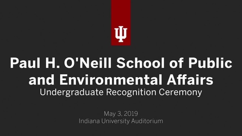 Thumbnail for entry O'Neill School of Public and Environmental Affairs - Undergraduate Recognition Ceremony