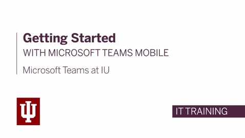 Thumbnail for Getting Started with Microsoft Teams Mobile