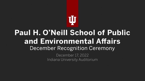 Thumbnail for 2022 O'Neill School of Public and Environmental Affairs December Recognition Ceremony