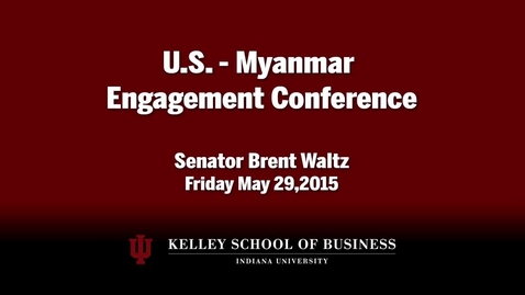 Thumbnail for CIBER Doing Business Conference: Myanmar - Senator Brent Waltz Address