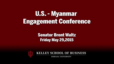 Thumbnail for entry CIBER Doing Business Conference: Myanmar - Senator Brent Waltz Address