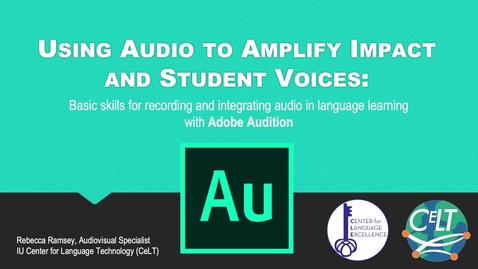 Thumbnail for entry (2021 June) Using Audio to Amplify Impact and Student Voices: Adobe Audition - presenter Rebecca Ramsey