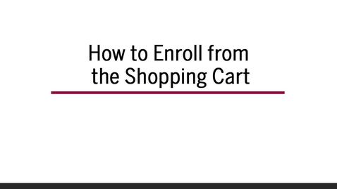 Thumbnail for entry How to Enroll from the Shopping Cart