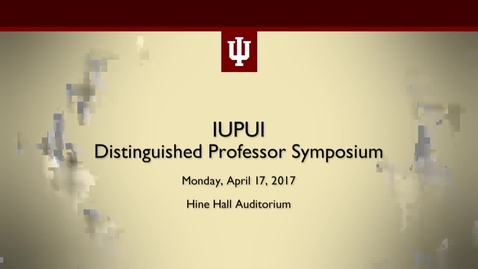 Thumbnail for IUPUI Distinguished Professor Symposium