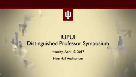 Thumbnail for entry IUPUI Distinguished Professor Symposium