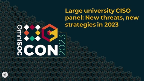 Thumbnail for OmniSOC CON23 - Large university CISO panel: New threats, new strategies in 2023