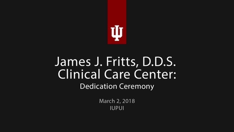 Thumbnail for entry IUPUI Fritts Dental Care Clinic Dedication