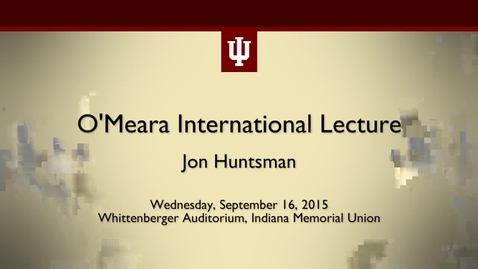 Thumbnail for entry O'Meara International Lecture - Jon Huntsman