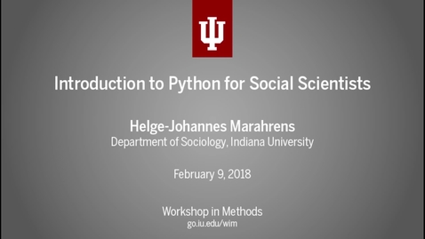 Thumbnail for Helge-Johannes Marahrens, &quot;Introduction to Python for Social Scientists&quot; (IU Workshop in Methods, 2018-02-09)