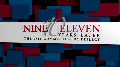 Thumbnail for entry &quot;Ten Years Later: The 9/11 Commissioners Reflect&quot;