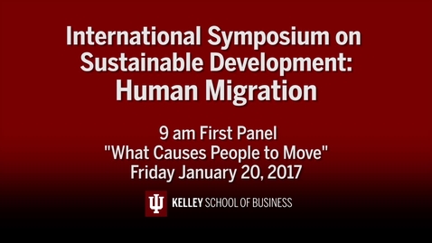 Thumbnail for CIBER Symposium on Human Migration &amp; Sustainable Development: &quot;What Causes People to Move&quot; - Jan. 20, 2017