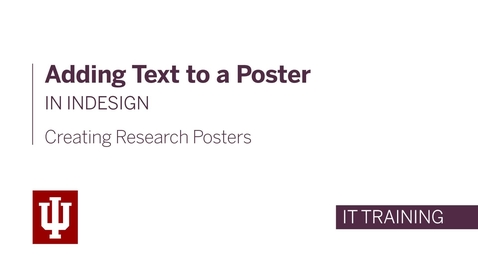 Thumbnail for entry Creating Research Posters - Adding Text to a Poster in InDesign