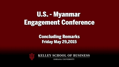 Thumbnail for CIBER Doing Business Conference: Myanmar - Concluding Remarks