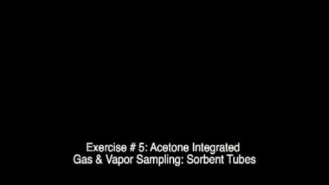 Thumbnail for entry Exercise #5: Acetone Integrated Gas &amp; Vapor Sampling: Sorbent Tubes