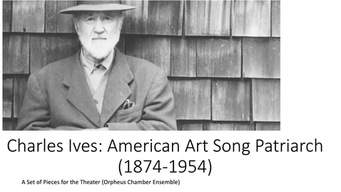 Thumbnail for entry Charles Ives: American Art Song Patriarch