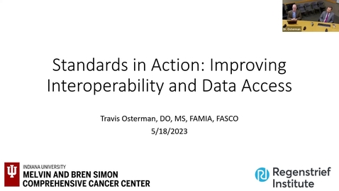 Thumbnail for IUSCCC Seminar 5/18/2023: &quot;Standards in Action - Improving Interoperability and Data Access&quot;  
Travis Osterman, M.D. 
