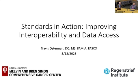 Thumbnail for entry IUSCCC Seminar 5/18/2023: &quot;Standards in Action - Improving Interoperability and Data Access&quot;  
Travis Osterman, M.D. 
