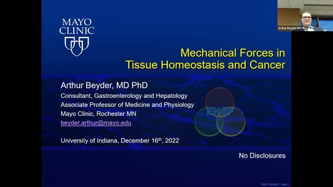 Thumbnail for entry IUSCCC Grand Rounds 12/16/2022:“Mechanical forces in tissue homeostasis and cancer” Arthur Beyder, MD, PhD 
Associate Professor, Departments of Medicine Physiology
Mayo Clinic  
