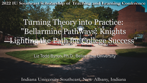 Thumbnail for entry Turning Theory into Practice: &quot;Bellarmine Pathways: Knights Lighting the Path for College Success&quot;