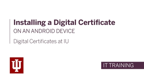 Thumbnail for entry Installing a Digital Certificate on an Android Device