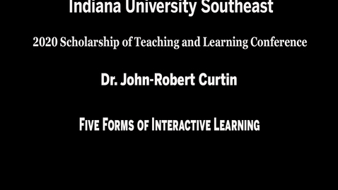 Thumbnail for entry IU Southeast SoTL Conference - Session 3, Meeting #2: Five Forms of Interactive Learning