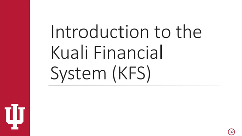Thumbnail for Getting Started in KFS - Video 6 - Introduction to the Kuali Financial System