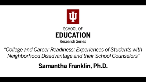 Thumbnail for The School of Education Research Speaker Series - Dr. Samantha Franklin