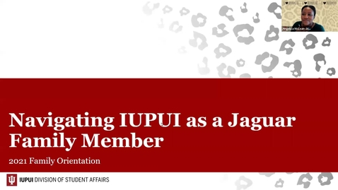 Thumbnail for entry Family Orientation 2021: Navigating IUPUI as a Jaguar Family Member - 7/20