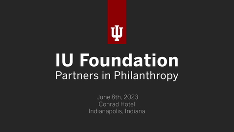 Thumbnail for IU Foundation Partners in Philanthropy 2023