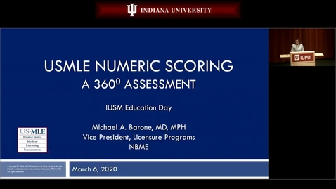 Thumbnail for Medicine Grand Rounds_3_6_2020: &quot;IUSM Education Day - USMLE Numeric Scoring&quot;  Michael Barone MD, MPH