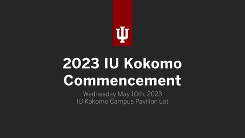 Thumbnail for IU Kokomo Commencement 2023