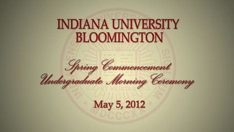 Thumbnail for 183rd Indiana University Bloomington Commencement May 5, 2012 - Morning Session