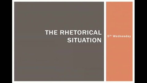 Thumbnail for entry Lecture 5:  The Rhetorical Situation