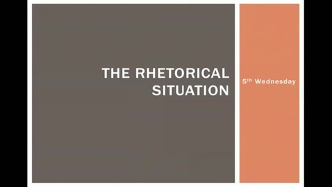 Thumbnail for Lecture 5:  The Rhetorical Situation