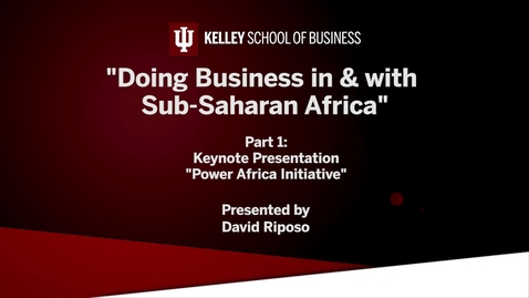 Thumbnail for entry CIBER Doing Business Conference: Africa - Keynote Presentation &quot;Power Africa Initiative&quot;