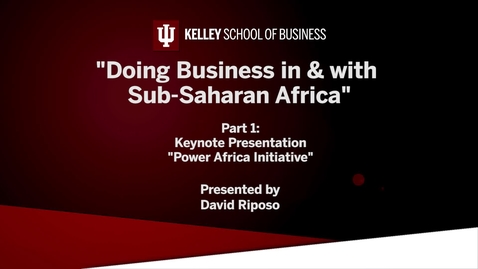 Thumbnail for CIBER Doing Business Conference: Africa - Keynote Presentation &quot;Power Africa Initiative&quot;