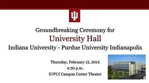 Thumbnail for entry IUPUI University Hall Groundbreaking