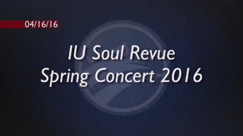 Thumbnail for entry IU Soul Revue Spring Concert 2016