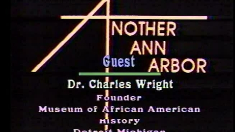 Thumbnail for entry &quot;Another Ann Arbor&quot;: Dr. Charles Wright on the Charles H. Wright Museum.