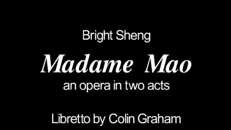 Thumbnail for entry Moving Images &gt; Digital Video Recordings &gt; Performances &gt; Madame Mao Act I (Opera in Two Act), July 27, 2003