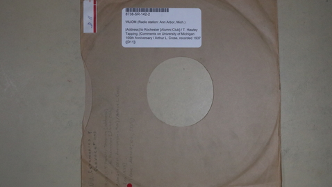 Thumbnail for [Address] to Rochester [Alumni Club] / T. Hawley Tapping; [Comments on University of Michigan 100th Anniversary / Arthur L. Cross, recorded 1937 ([D11]) [Side 2]