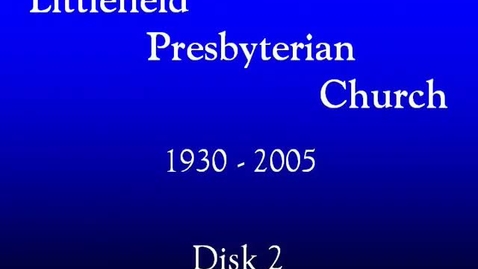 Thumbnail for entry Visual Materials &gt; Digital Video Recordings &gt; Littlefield Presbyterian Church, 75th Anniversary, April 24, 2005 &gt; Disc 2 of 2