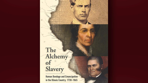 Thumbnail for entry 2020 June 26, Bookworm #14  – The Alchemy of Slavery: Human Bondage and Emancipation in the Illinois Country (M. Scott Heerman)