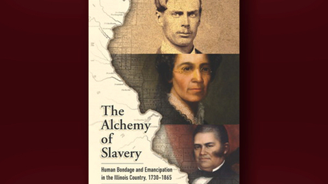 Thumbnail for 2020 June 26, Bookworm #14  – The Alchemy of Slavery: Human Bondage and Emancipation in the Illinois Country (M. Scott Heerman)