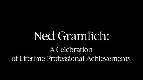 Thumbnail for entry Audio Visual &gt; Digital Video Recordings &gt; Ned Gramlich: A Celebration of Lifetime Professional Achievements, November 14, 2007