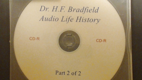 Thumbnail for entry Marjorie and Horace Bradfield papers - Dr. H.F. Bradfield Audio Life History - Part 2, 1978