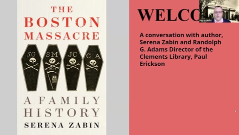 Thumbnail for entry 2021 April 22, Serena Zabin, &quot;The Boston Massacre: A Family History&quot;