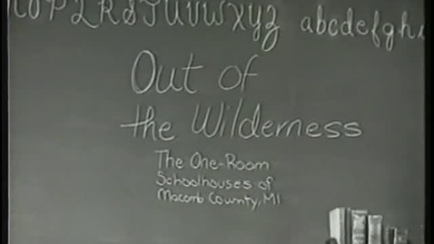 Thumbnail for Out of the wilderness : The One-Room Schoolhouses of Macomb County, MI